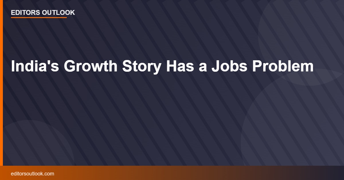 India's Growth Story Has a Jobs Problem